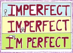 I am. You are. Perfectly Imperfect