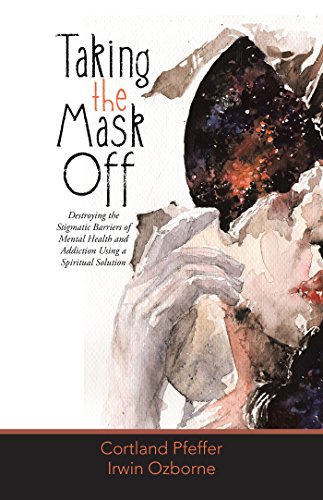 taking-the-mask-off-stigma-barriers-mental-health-addiction-spiritual-solution